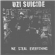 Uzi Suicide - We Steal Everything